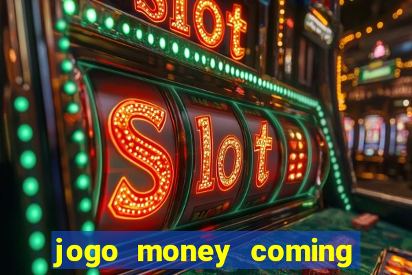 jogo money coming paga mesmo